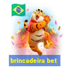 brincadeira bet